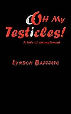 oOh My Testicles! By Lyndon Baptiste 9781440149894 (Paperback)
