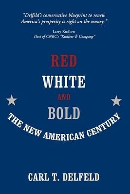 Red, White and Bold By Carl T Delfeld 9781440151316 (Hardback)