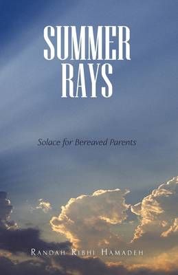 Summer Rays: Solace for Bereaved Parents By Hamadeh, Randah Ribhi