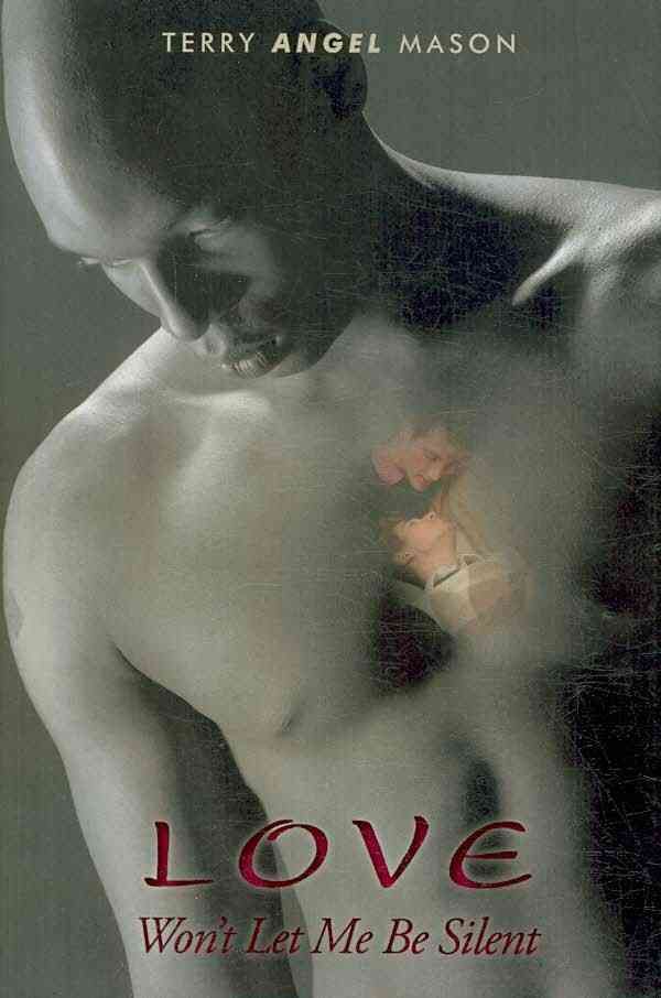 Love Won't Let Me Be Silent By Terry Angel Mason 9781440152191