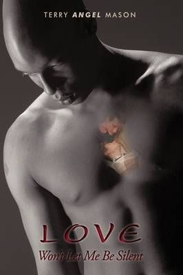 Love Won't Let Me Be Silent By Terry Angel Mason 9781440152214