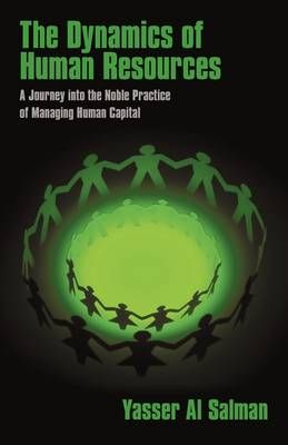 The Dynamics of Human Resources By Yasser Al Salman 9781440154492