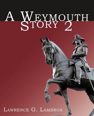 A Weymouth Story 2 By Lambros, Lawrence G. 9781440156038 (Paperback)