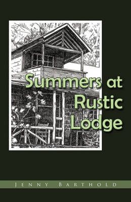 Summers at Rustic Lodge By Jenny Barthold 9781440159947 (Paperback)