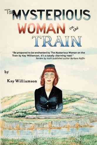 The Mysterious Woman on the Train By Kay Williamson 9781440162053