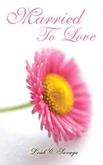 Married To Love By Leah C. Savage 9781440164842 (Paperback)