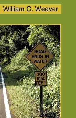 Road Ends in Water By William C Weaver 9781440164880 (Paperback)