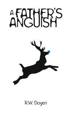 A Father's Anguish By R. W. Doyen, Doyen 9781440170638 (Hardback)