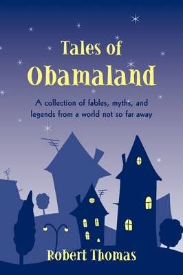 Tales of Obamaland By Robert Thomas 9781440174667 (Paperback)