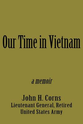 Our Time in Vietnam By John H Corns 9781440183249 (Paperback)