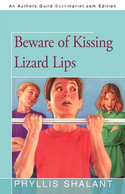 Beware of Kissing Lizard Lips By Shalant Phyllis Shalant 9781440183393