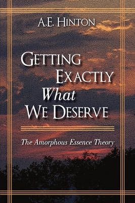 Getting Exactly What We Deserve By A E Hinton 9781440186448 (Hardback)