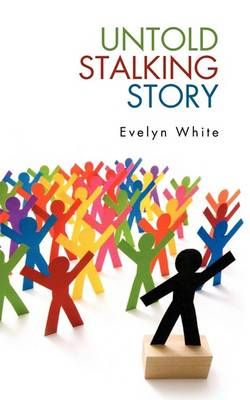 Untold Stalking Story By White Evelyn White 9781440187490 (Paperback)