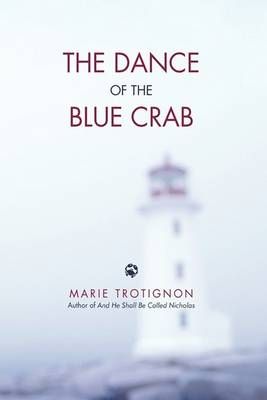 The Dance of the Blue Crab By Trotignon Marie Trotignon 9781440190377