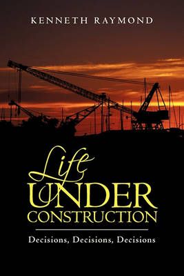 Life under Construction By Kenneth Raymond 9781440192333 (Paperback)