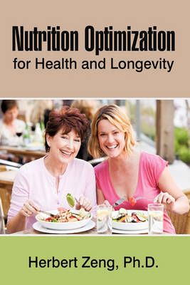 Nutrition Optimization for Health and Longevity By Herbert Zeng