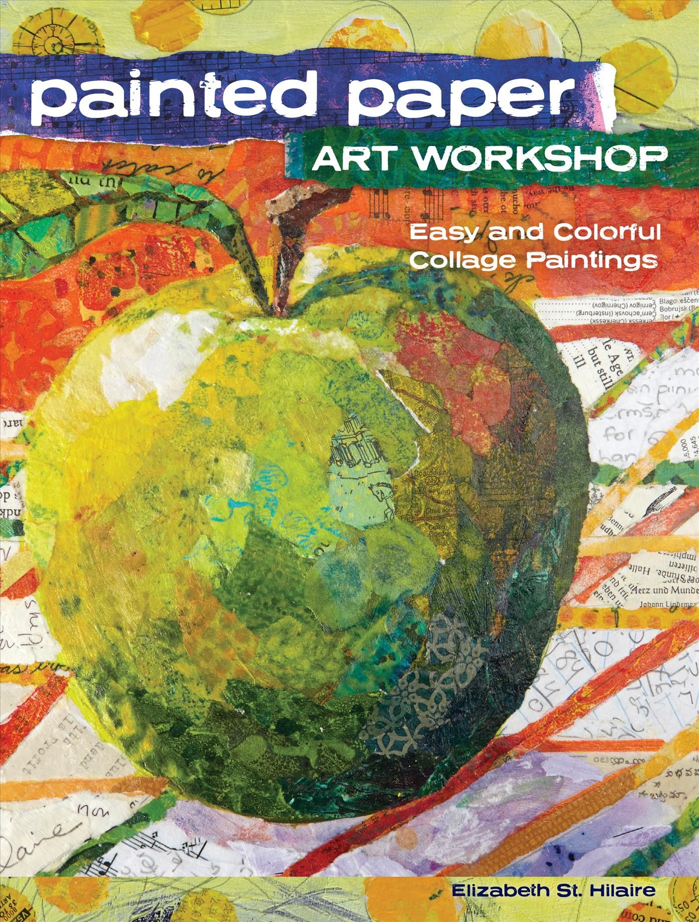 Painted Paper Art Workshop By E St. Hiliare 9781440343117 (Paperback)