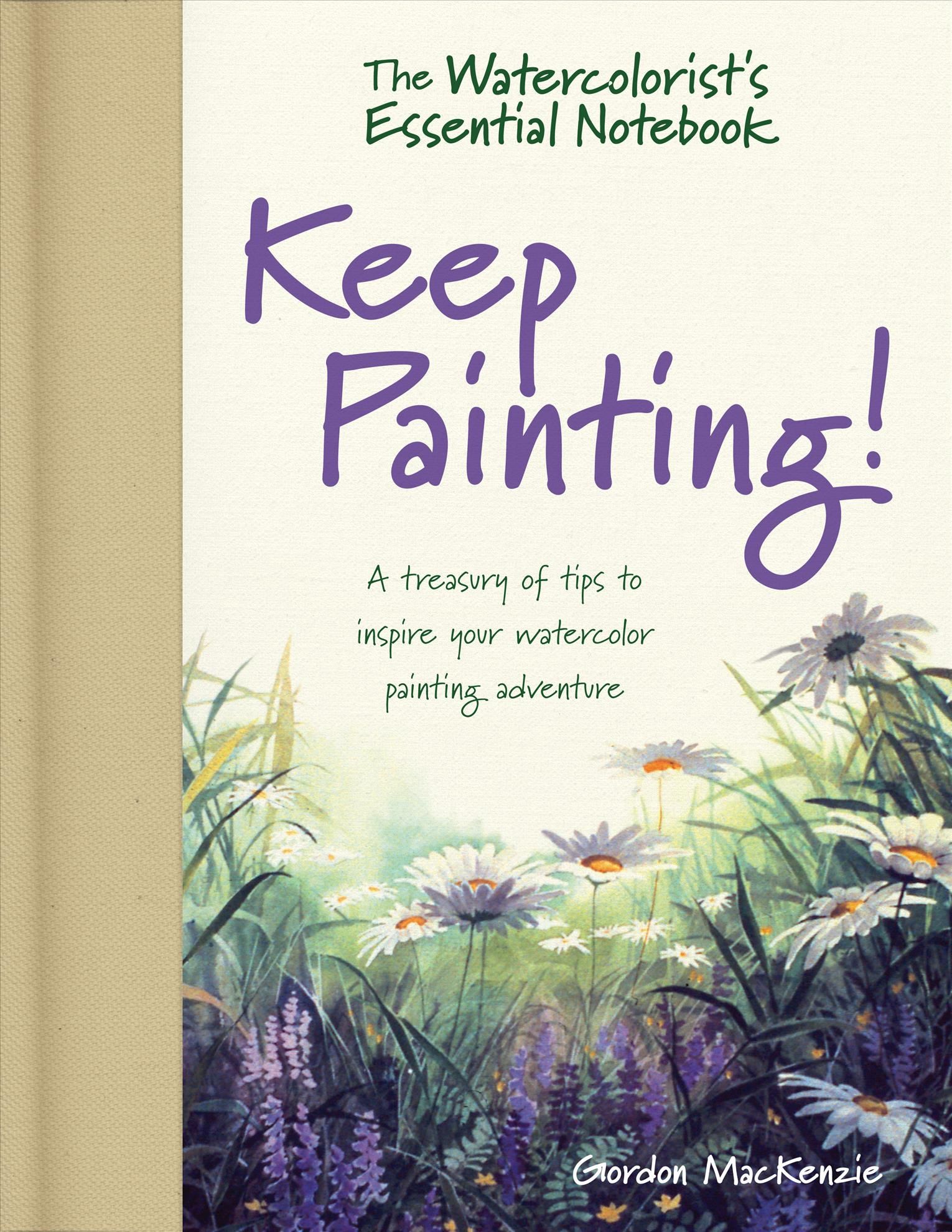 The Watercolorist's Essential Notebook By Gordon MacKenzie (Hardback)