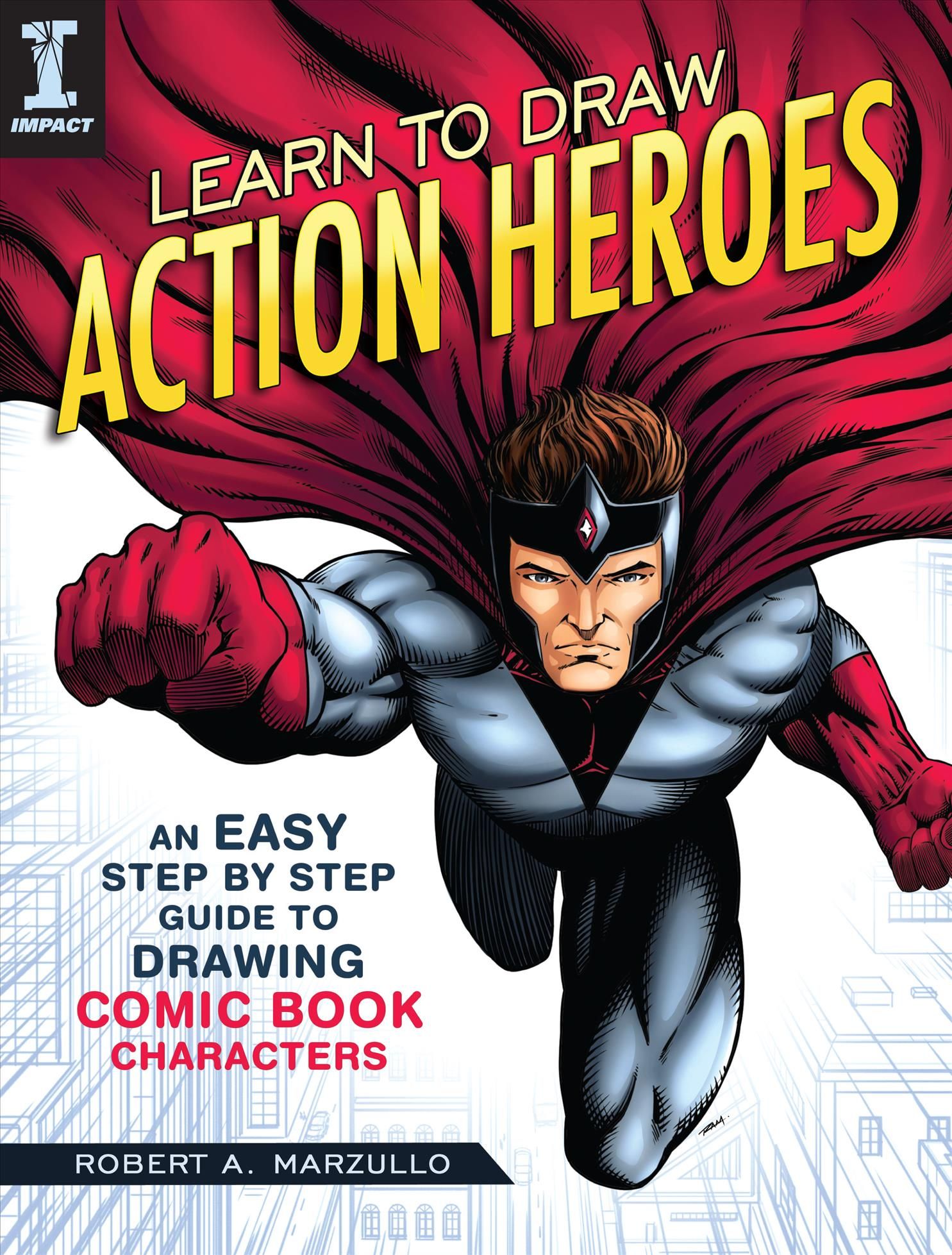 Learn to Draw Action Heroes By Robert Marzullo 9781440350924