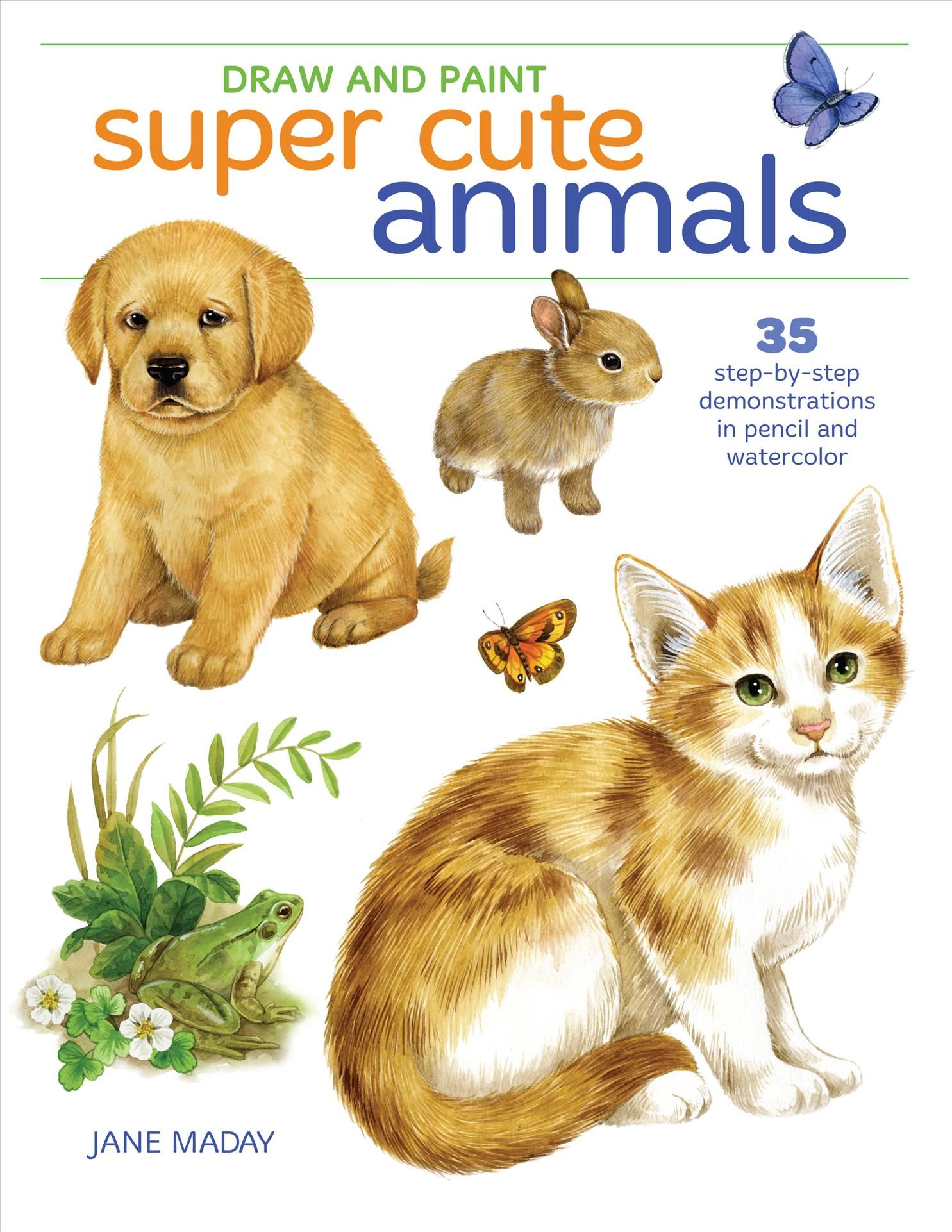 Draw and Paint Super Cute Animals By J Maday 9781440353321 (Paperback)