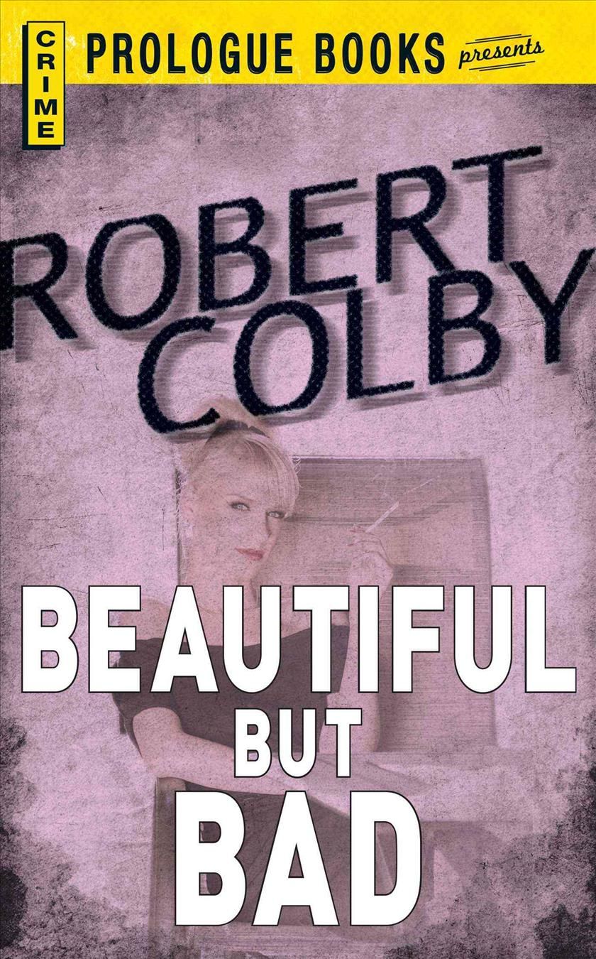 Beautiful But Bad By Robert Colby 9781440558061 (Paperback)