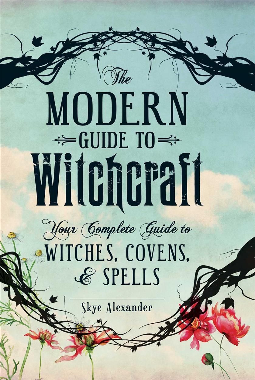 The Modern Guide to Witchcraft By Skye Alexander 9781440580024