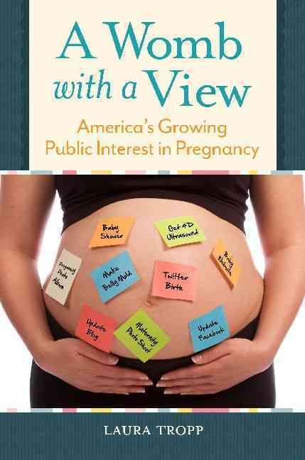 A Womb With a View By Laura Tropp 9781440828096 (Hardback)