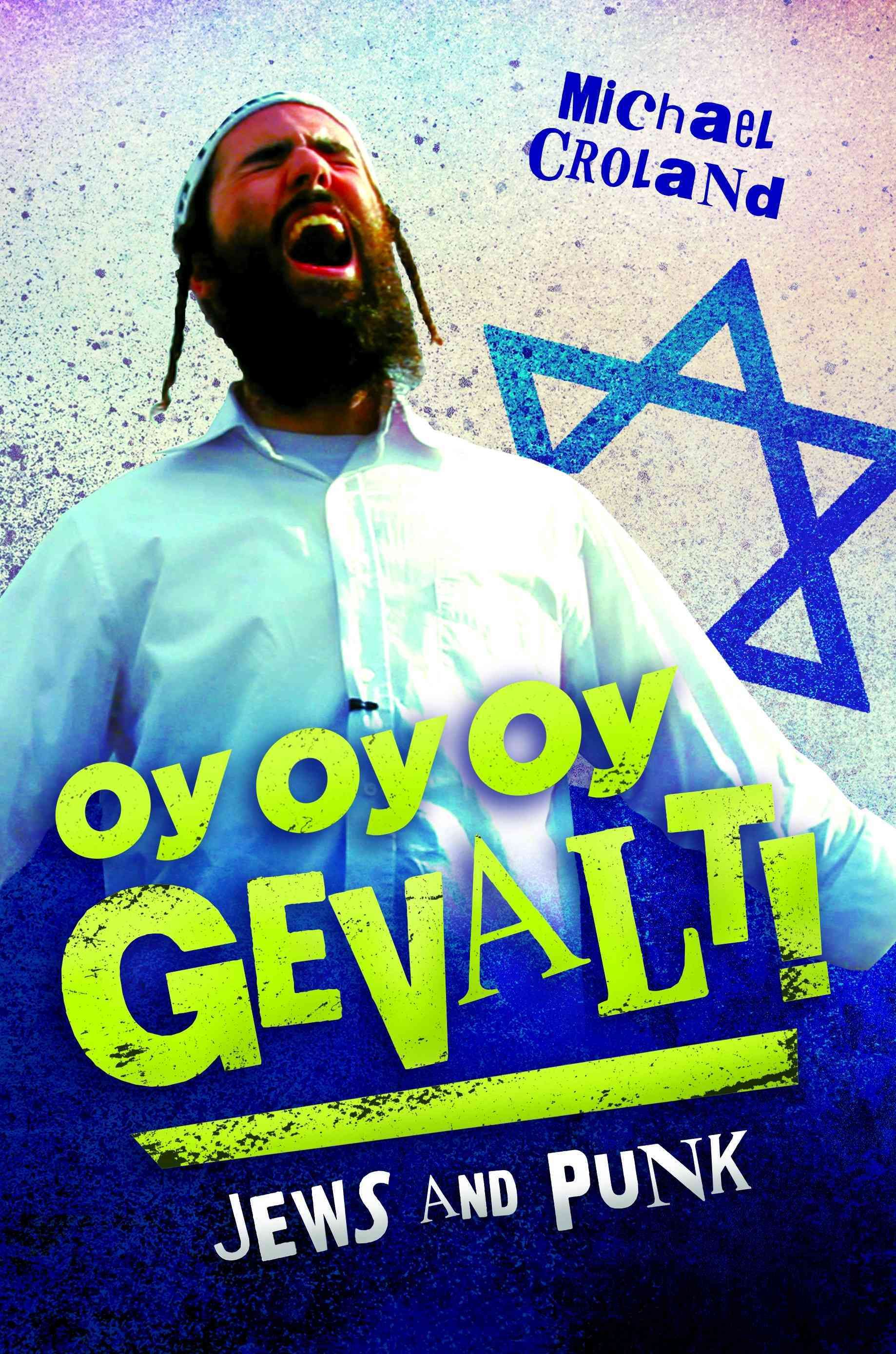 Oy Oy Oy Gevalt! Jews and Punk By Croland, Michael 9781440832192