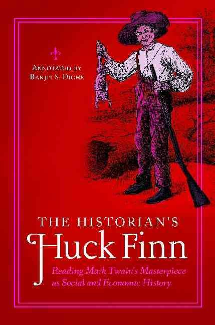 The Historian's Huck Finn: Reading Mark Twain's Masterpiece as Social and Economic History