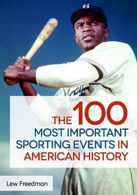 The 100 Most Important Sporting Events in American History (Hardback)