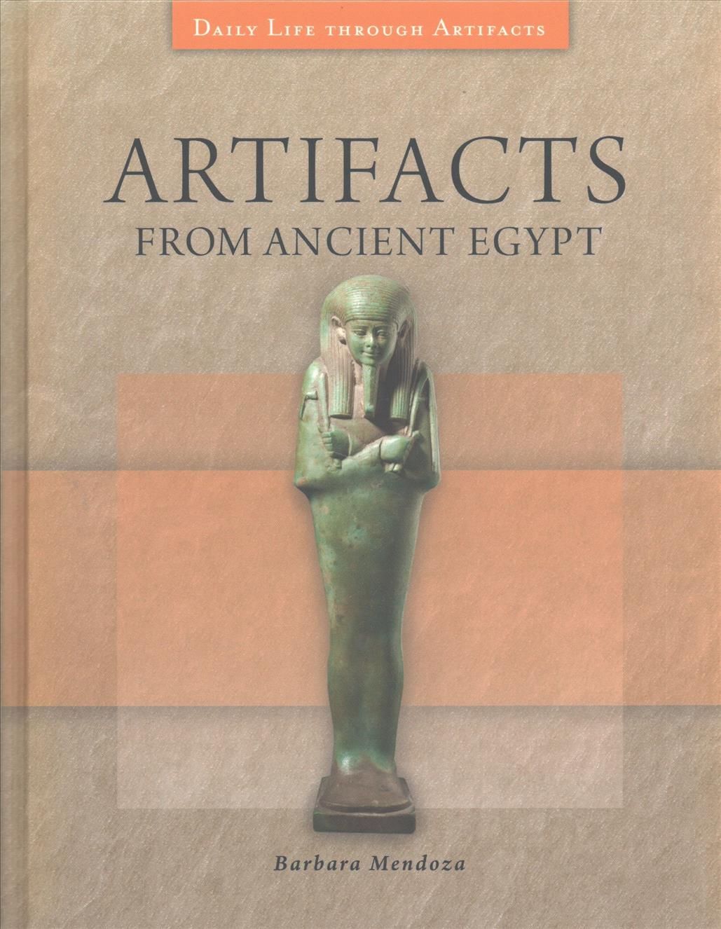 Artifacts from Ancient Egypt By Mendoza, Barbara 9781440844003