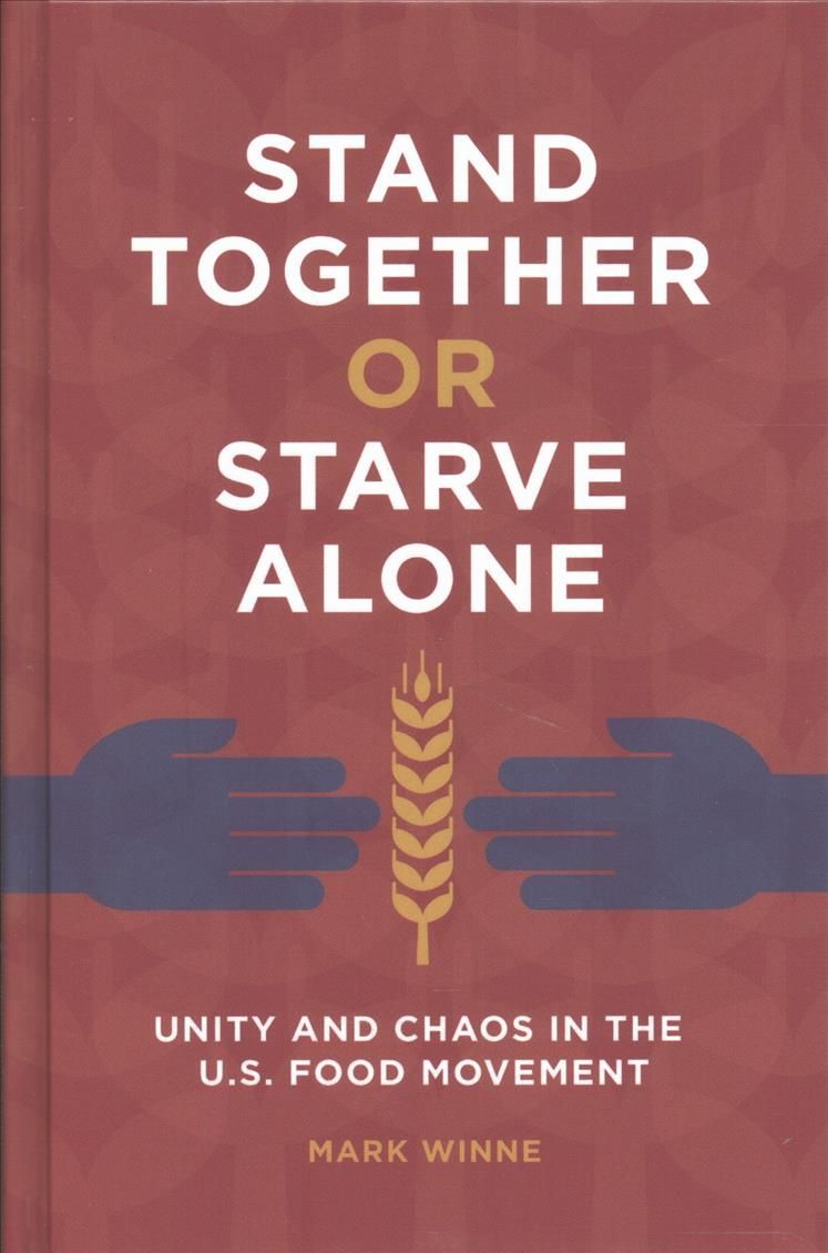 Stand Together or Starve Alone: Unity and Chaos in the U.S. Food Movement