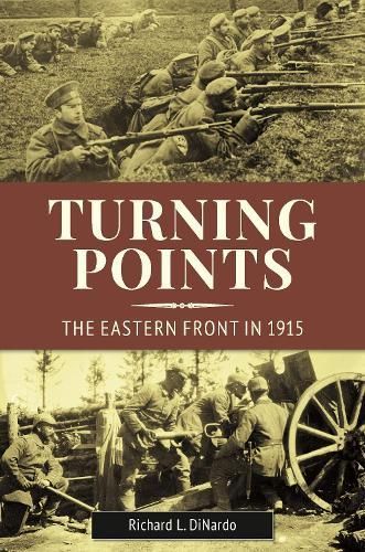 Turning Points: The Eastern Front in 1915 By DiNardo, Richard