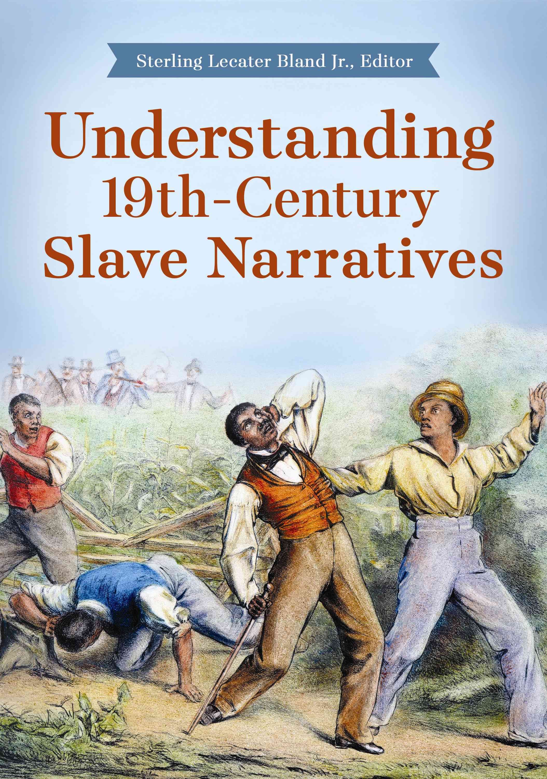 Understanding 19th-Century Slave Narratives By Bland, Sterling
