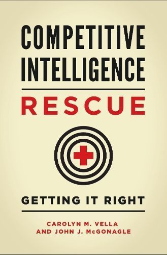 Competitive Intelligence Rescue: Getting It Right By Vella, Carolyn