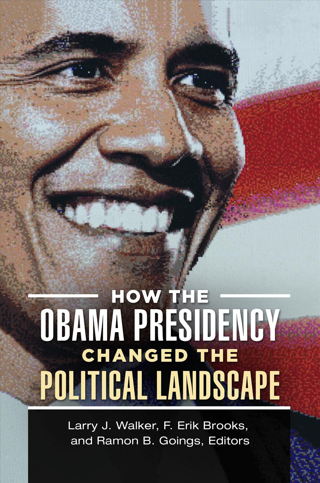 How the Obama Presidency Changed the Political Landscape 9781440852053