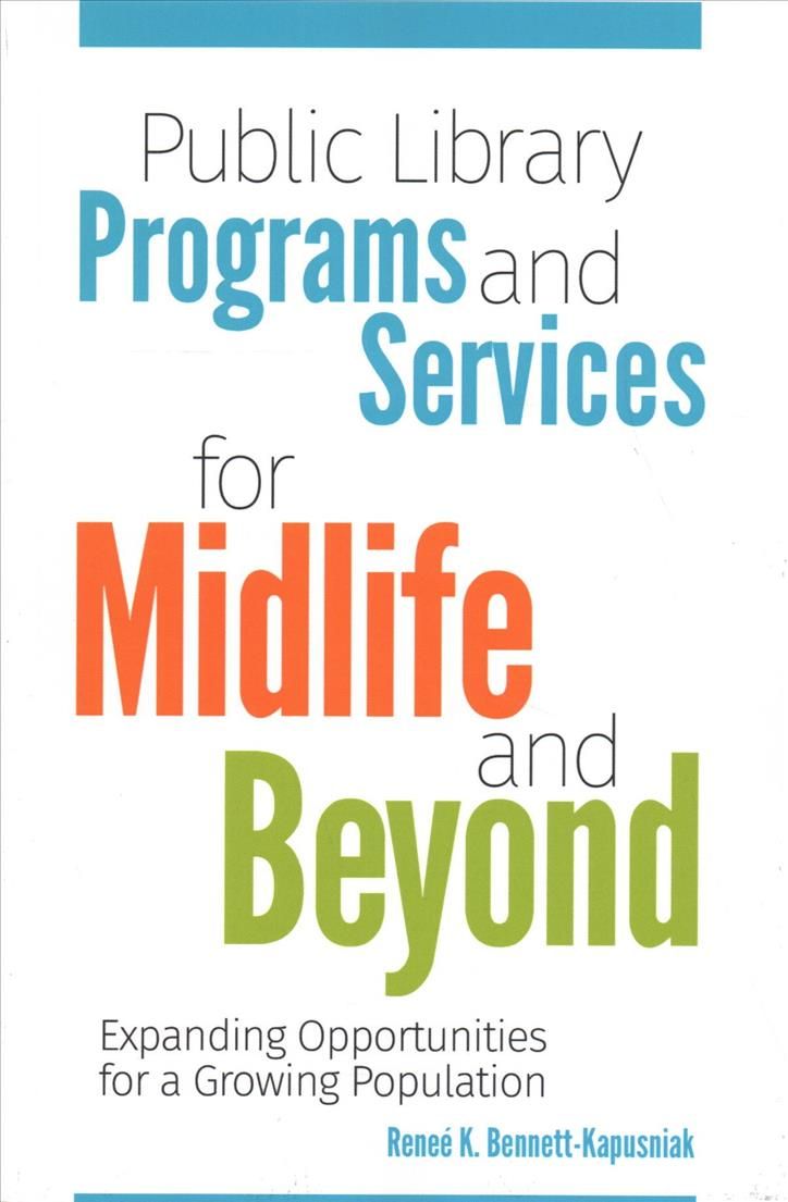 Public Library Programs and Services for Midlife and Beyond: Expanding Opportunities for a Growing Population