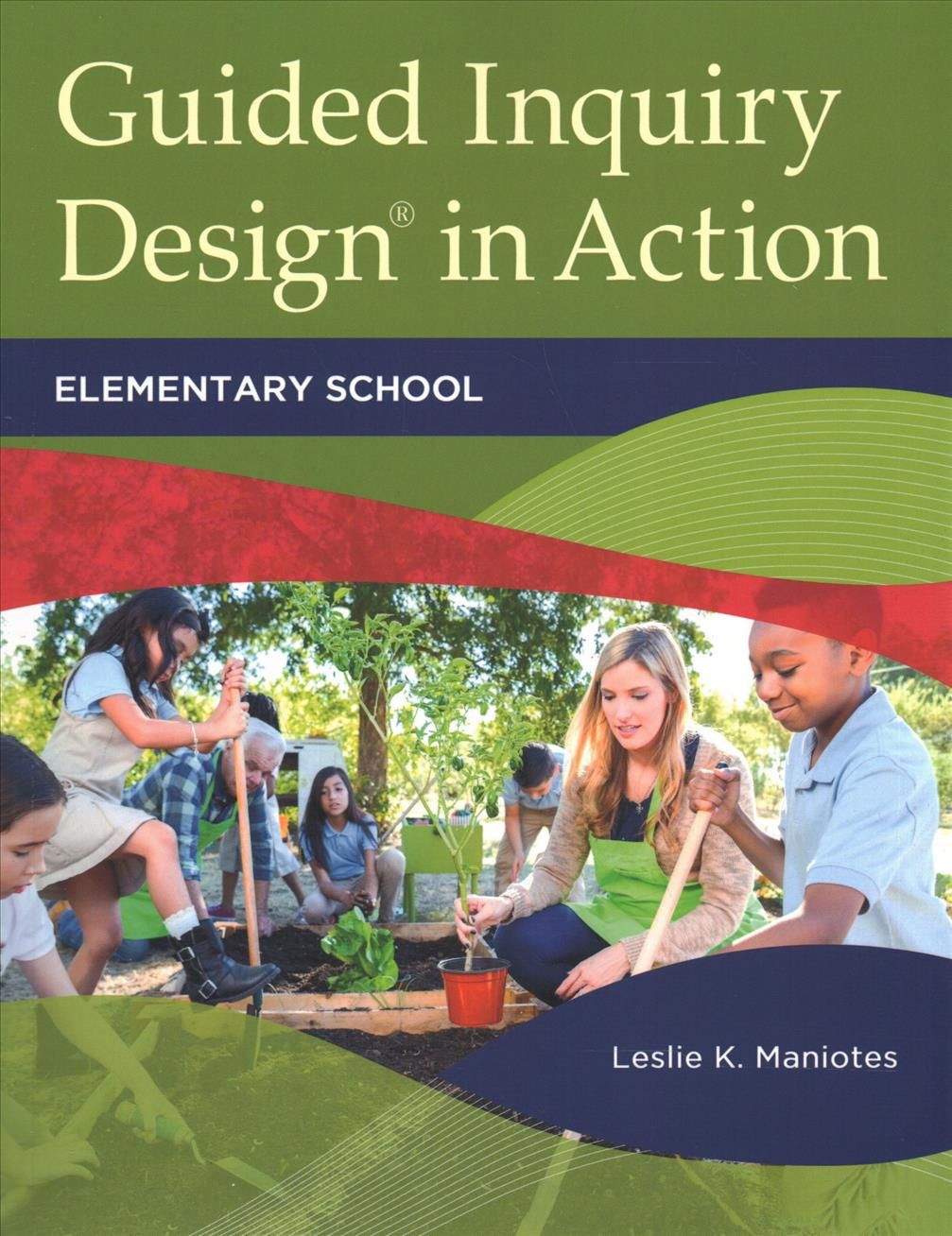 Guided Inquiry Design in Action: Elementary School 9781440860355