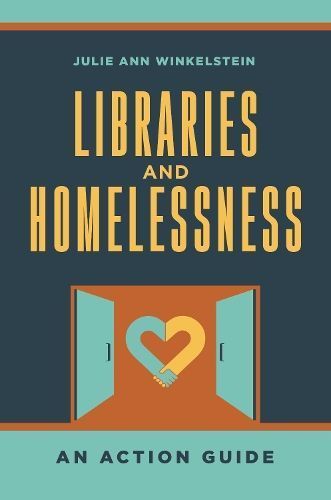 Libraries and Homelessness: An Action Guide By Winkelstein, Julie