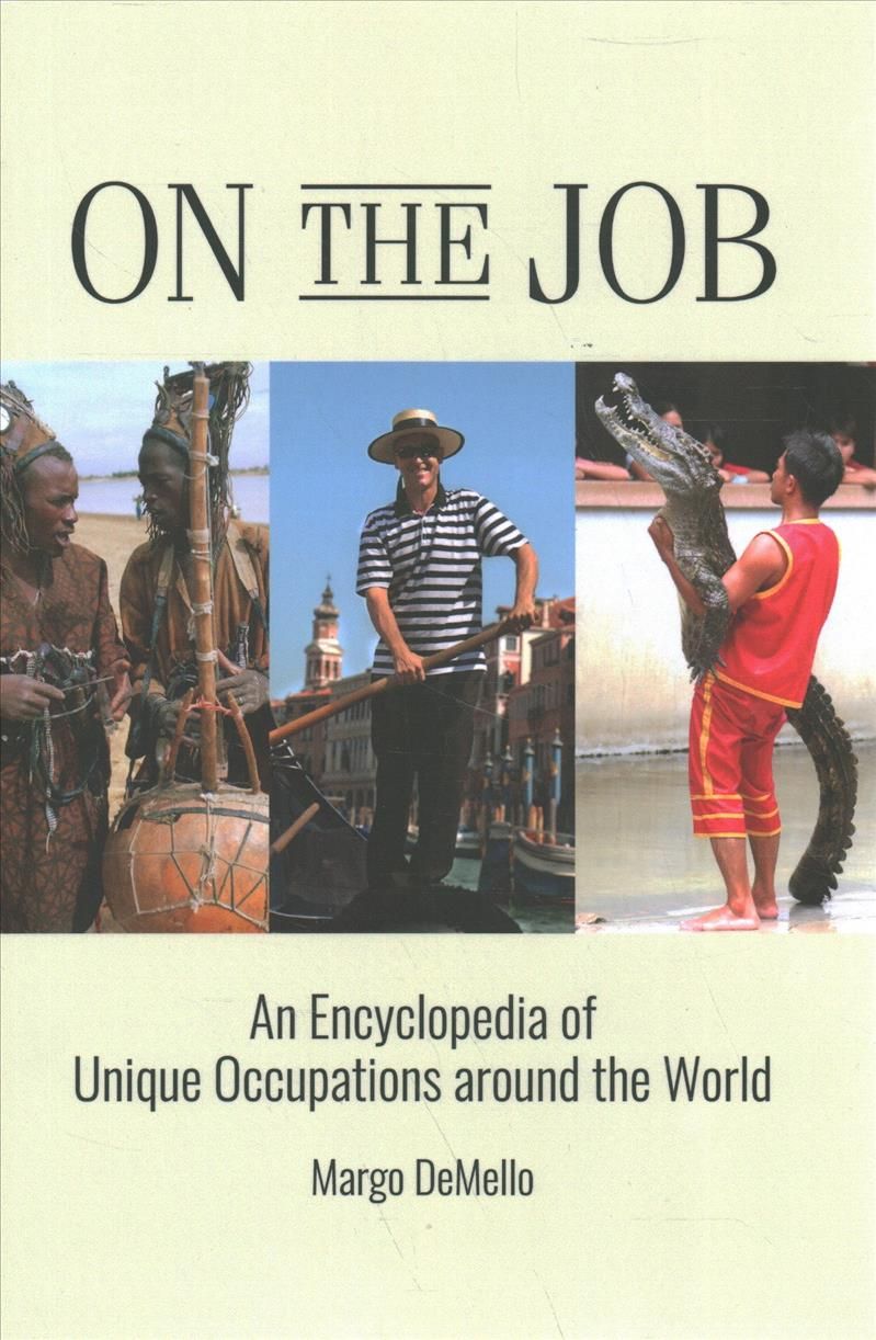 On the Job: An Encyclopedia of Unique Occupations around the World