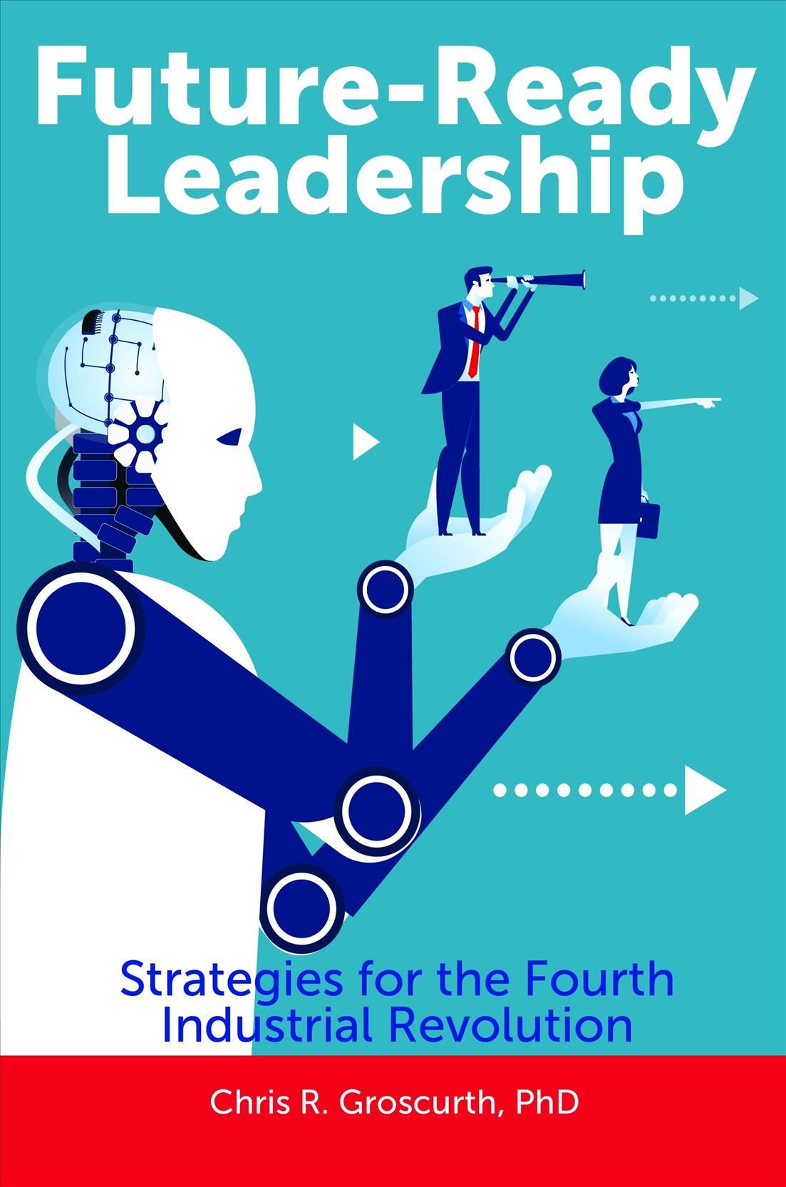 Future-Ready Leadership By Chris R. Groscurth 9781440865220 (Hardback)