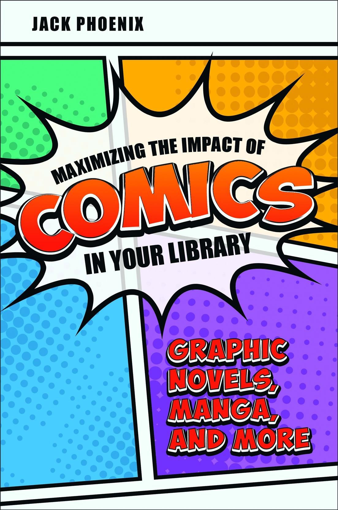 Maximizing the Impact of Comics in Your Library: Graphic Novels, Manga, and More