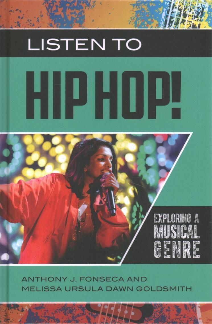 Listen to Hip Hop! Exploring a Musical Genre By Fonseca, Anthony
