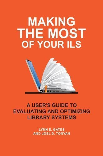 Making the Most of Your ILS By Lynn E. Gates, Joel D. Tonyan