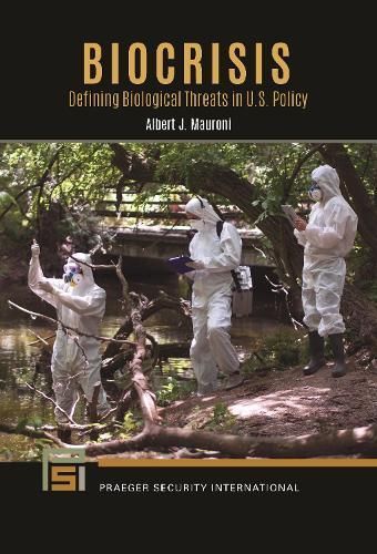 Biocrisis: Defining Biological Threats in U.S. Policy 9781440878879