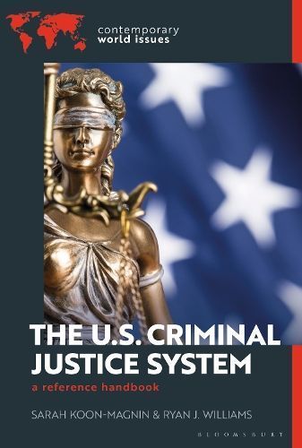 The US Criminal Justice System By Sarah Koon-Magnin, Ryan J. Williams