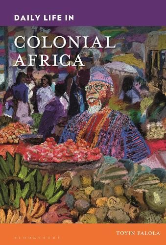Daily Life in Colonial Africa By Toyin Falola 9781440881169 (Hardback)