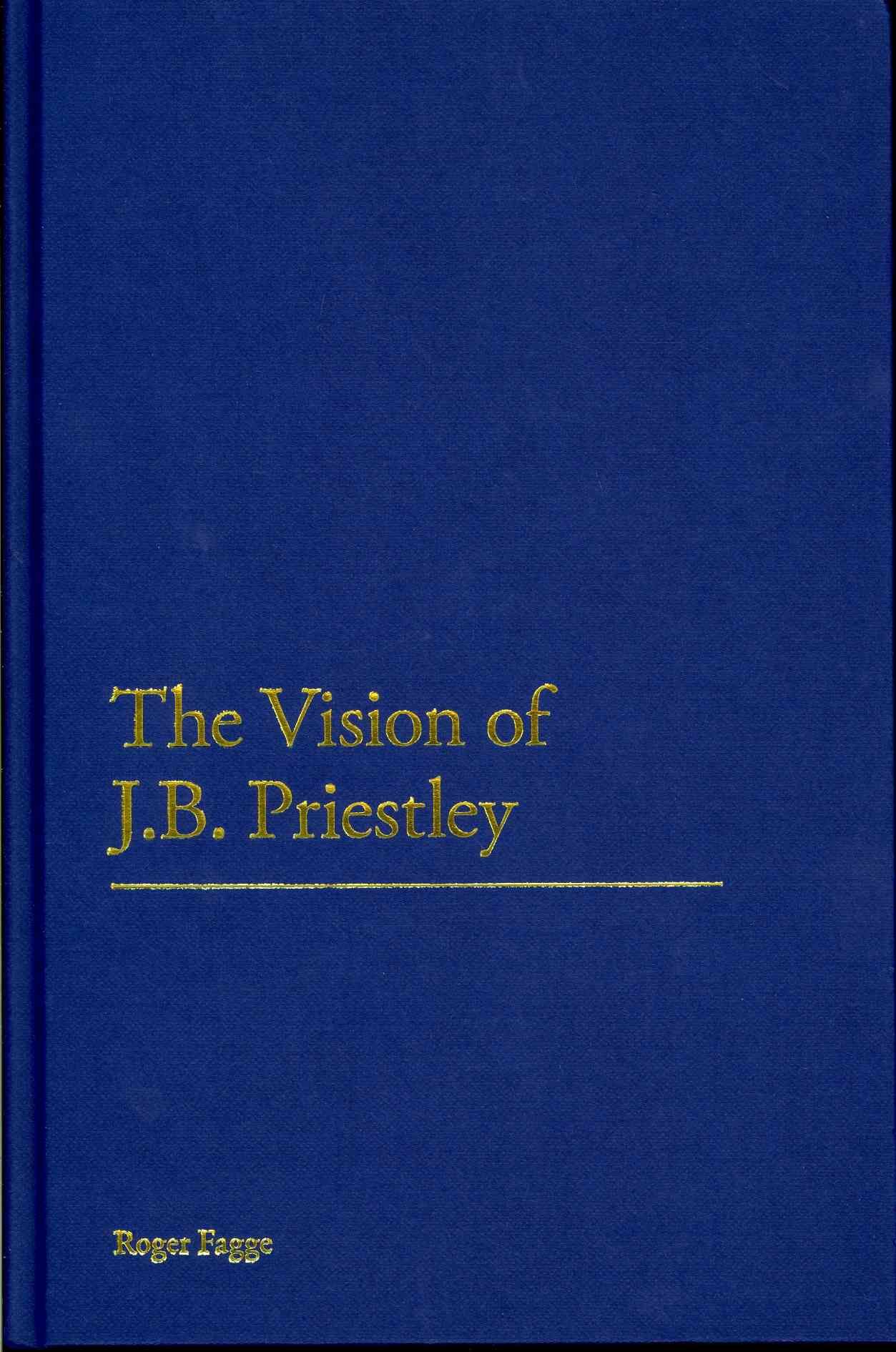 The Vision of J.B. Priestley By Fagge Roger 9781441104809 (Hardback)
