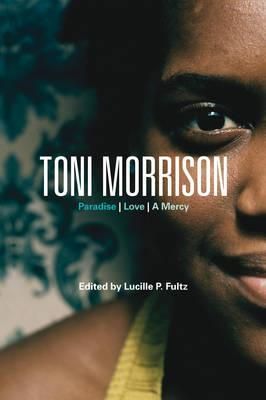 Toni Morrison: Paradise, Love, A Mercy By Fultz, Lucille P.