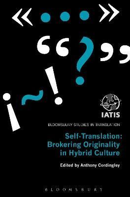 Self-Translation: Brokering Originality in Hybrid Culture (Hardback)